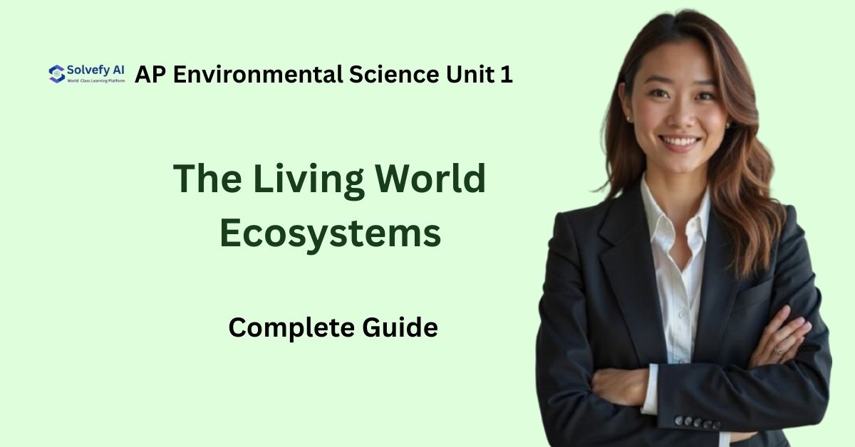 AP Environmental Science Unit 1: The Living World - Ecosystems (Complete Guide)