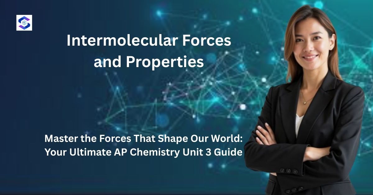 AP Chemistry Unit 3: Intermolecular Forces and Properties - 2025 Complete Guide