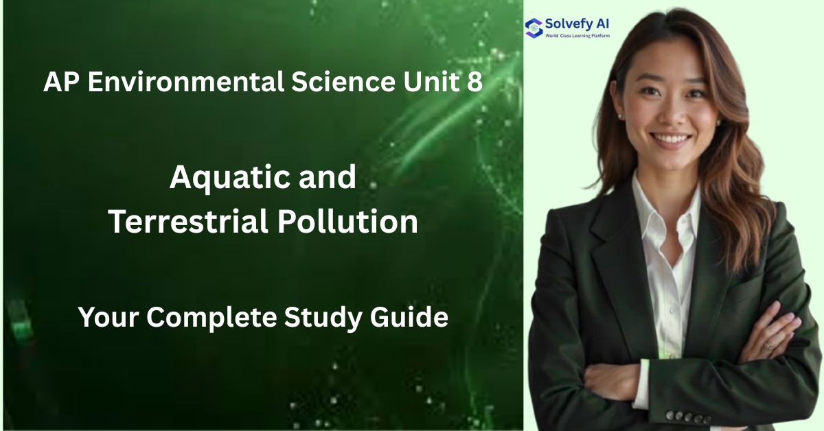 Mastering AP Environmental Science Unit 8: Aquatic and Terrestrial Pollution - Your Complete Study Guide