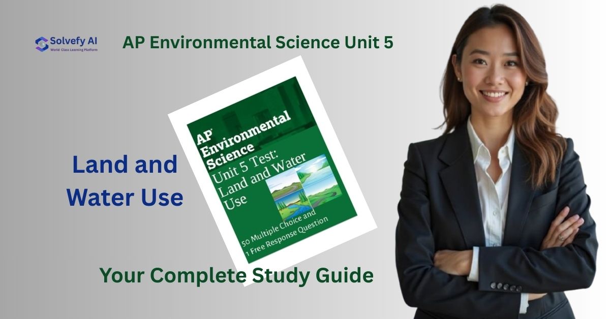 AP Environmental Science Unit 5: Land and Water Use - Your Complete Study Guide