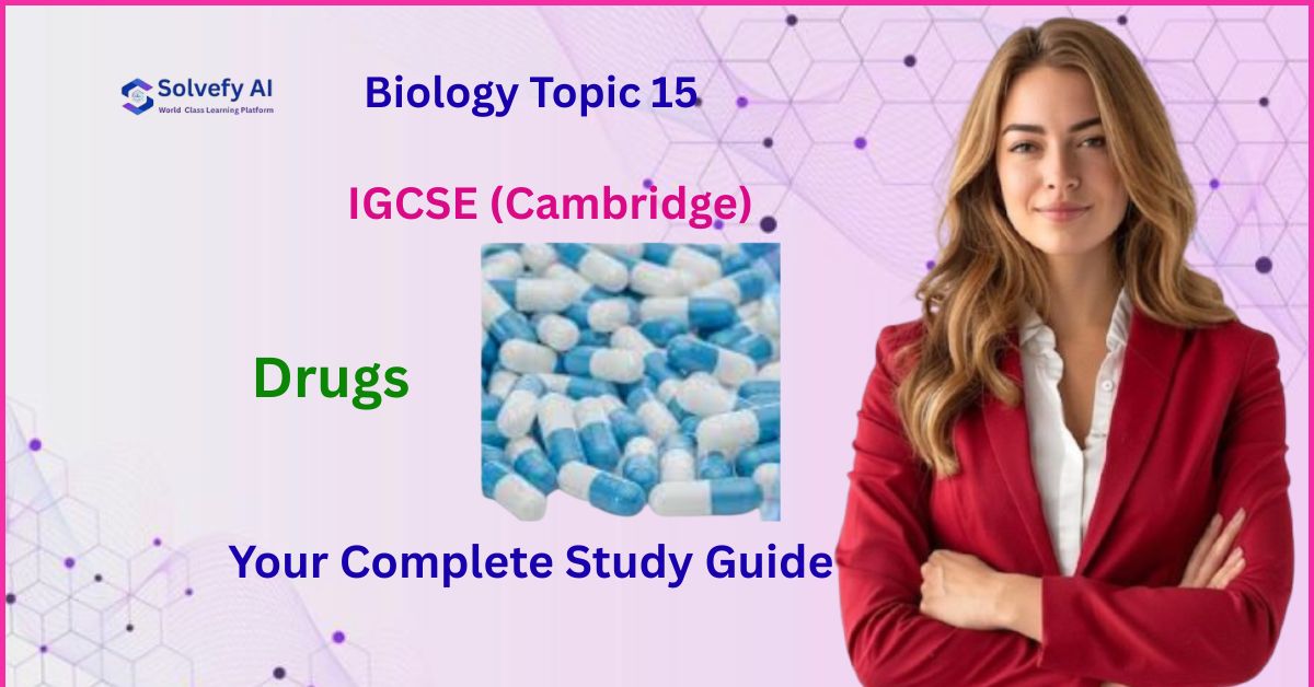 Drugs | IGCSE Biology Topic 15 Complete Guide